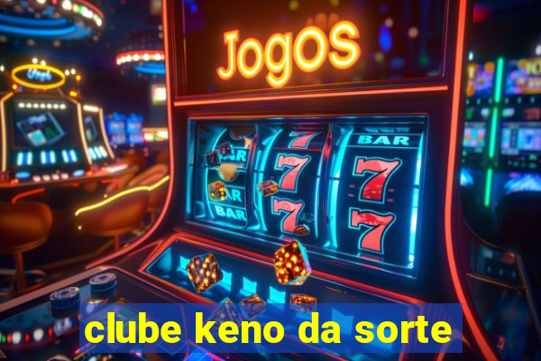 clube keno da sorte